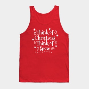 Think of Christmas Think of Snow Tank Top